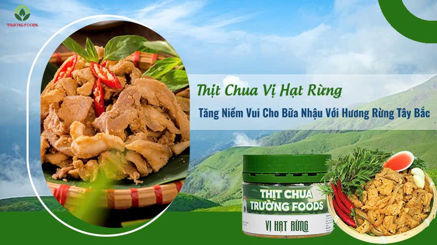 Thịt Chua Vị Hạt Rừng – Tăng Niềm Vui Cho Bữa Nhậu Với Hương Rừng Tây Bắc